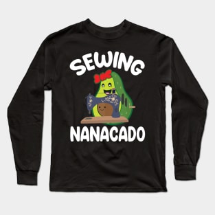 Avocados Hugging Together Happy Sewing Nanacado Grandma Nana Long Sleeve T-Shirt